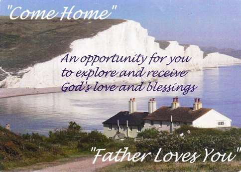 Seaford, Newhaven and Alfriston. Come Home. Father loves you. An opportunity for you to explore and receive God's love and blessings.